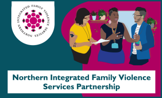 Illustration of three professionals talking. Text in image says 'Northern Integrated Family Violence Services Partnership. The NIFVS logo appears in the top left.
